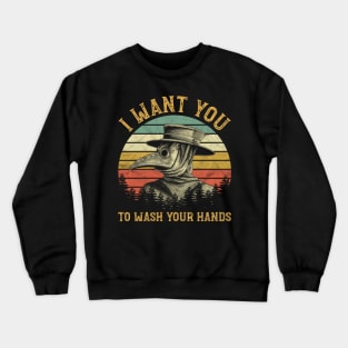 I Want You To Wash Your Hands Crewneck Sweatshirt